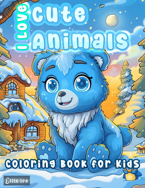 Knjiga I Love Cute Animals Coloring Book For Kids Lilix Leo