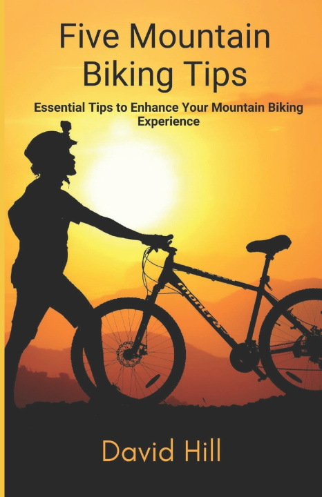Kniha Five Tips For Mountain Biking David Hill