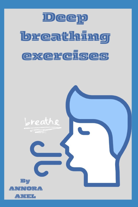 Kniha DEEP BREATHING EXERCISE Annora Annora Axel Axel