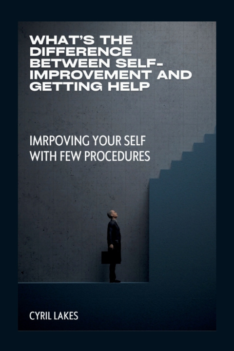 Książka WHAT'S THE DIFFERENCE BETWEEN SELF-IMPROVEMENT AND GETTING HELP CYRIL LAKES