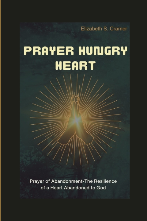 Książka Prayer Hungry heart Elizabeth S . Cramer