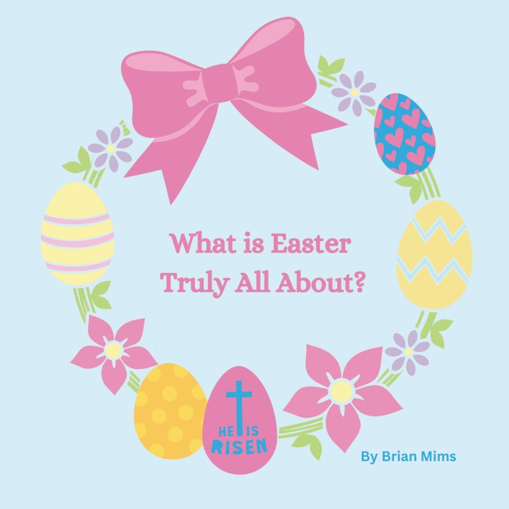 Kniha What is Easter Truly All About? Brian Mims
