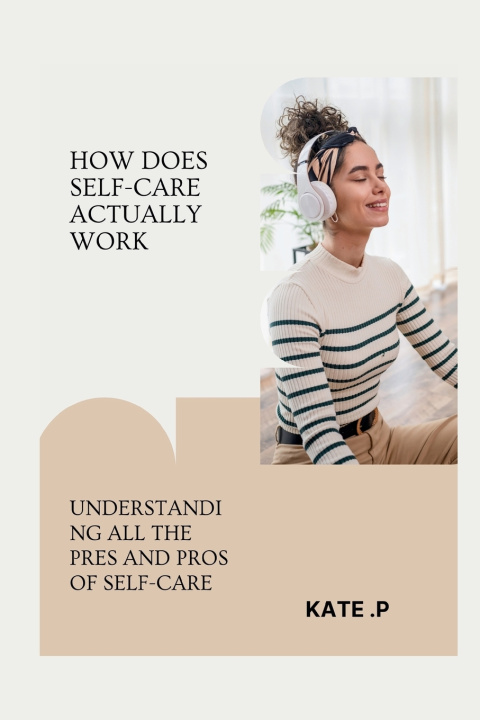 Kniha HOW DOES SELF-CARE ACTUALLY WORK KATE .P