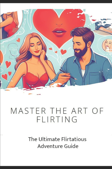 Knjiga Mastering the Art of Flirting Curiosity Codex