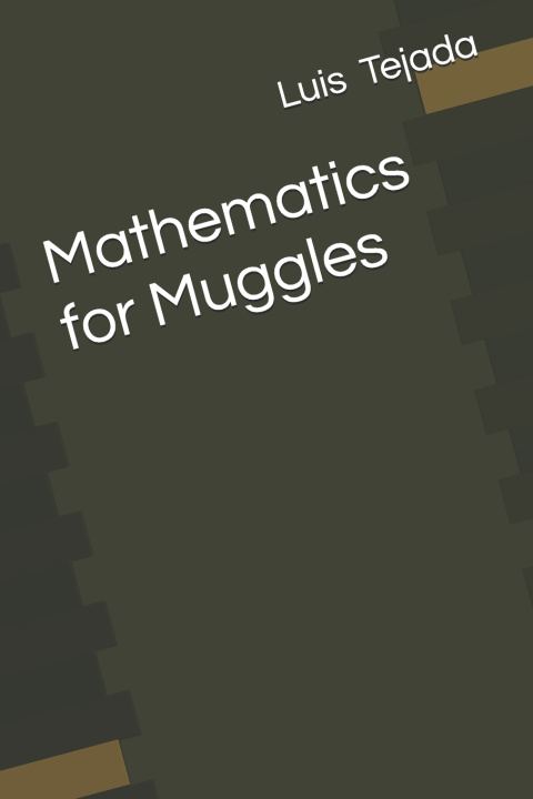 Kniha Mathematics for Muggles Luis Fernando Tejada Yepes