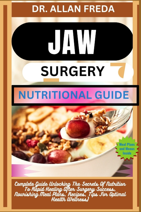 Kniha JAW SURGERY NUTRITIONAL GUIDE DR. ALLAN FREDA