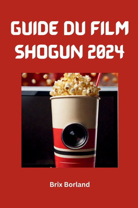 Kniha Guide du film Shogun 2024 Brix Borland