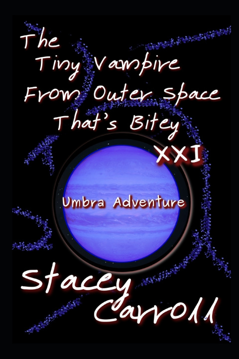 Kniha The Tiny Vampire From Outer Space That's Bitey XXI Stacey Carroll