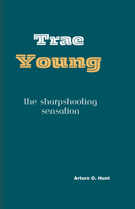 Kniha TRAE YOUNG Arturo O. Hunt