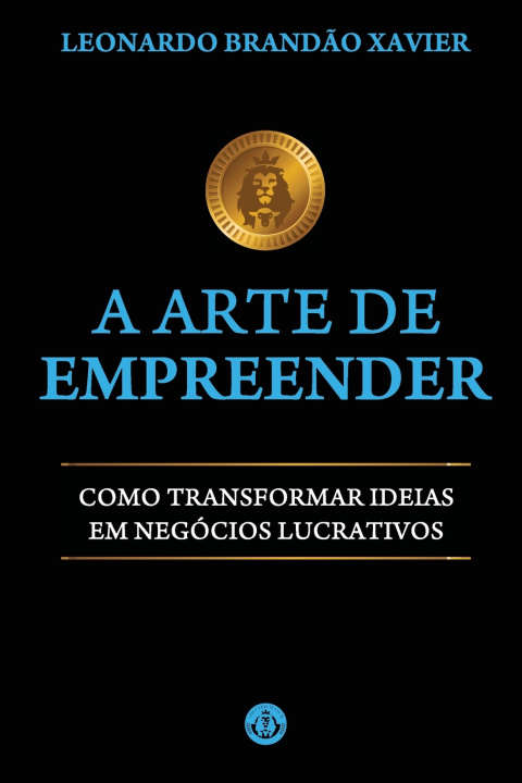 Carte A Arte de Empreender Leonardo Brandão Xavier