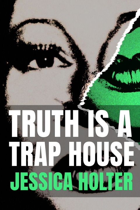 Knjiga Truth is a Trap House Jessica Holter