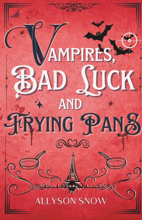 Βιβλίο Vampires, Bad Luck and Frying Pans Allyson Snow