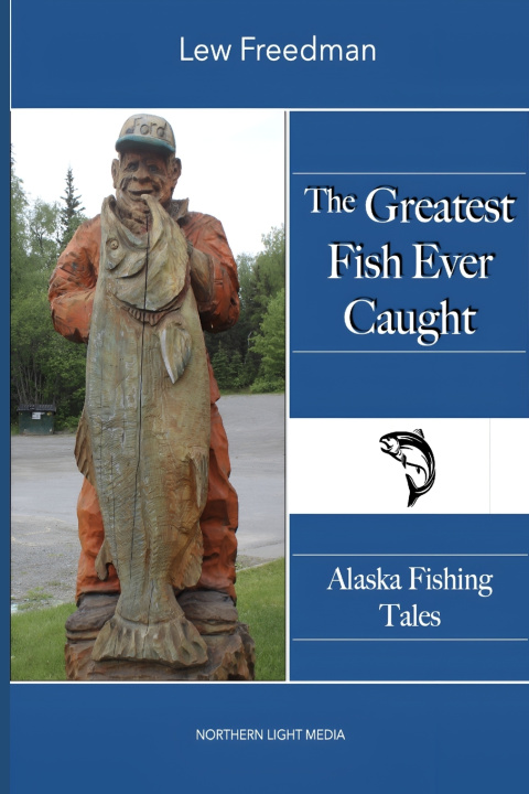 Książka The Greatest Fish Ever Caught Lew Freedman