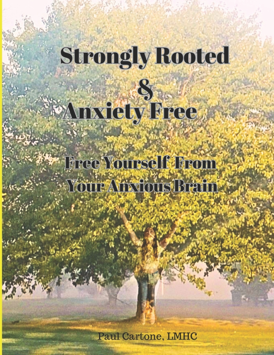 Knjiga Strongly Rooted and Anxiety Free Paul Cartone LMHC