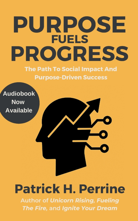 Kniha Purpose Fuels Progress Patrick H. Perrine