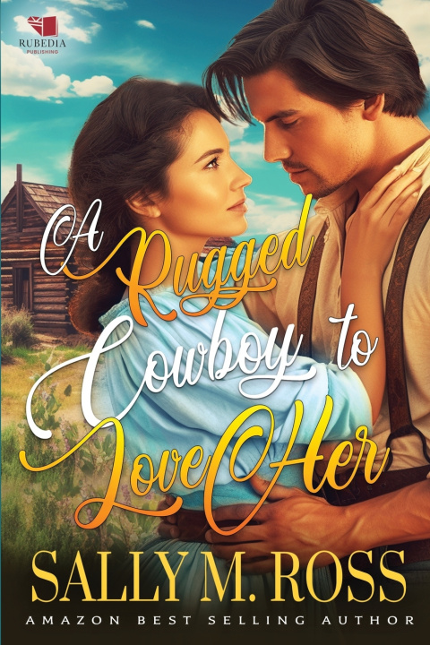 Knjiga A Rugged Cowboy to Love Her Sally M. Ross