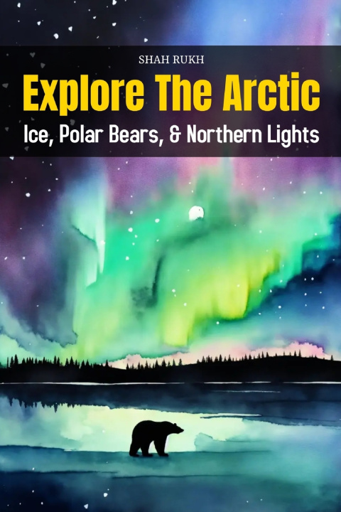 Knjiga Explore the Arctic Shah Rukh