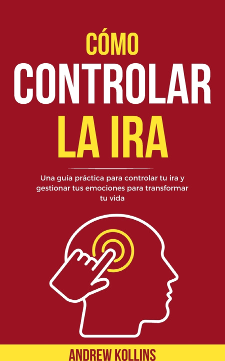 Kniha Cómo Controlar La Ira Andrew Kollins