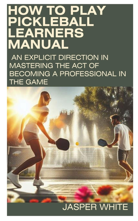 Książka HOW TO PLAY PICKLEBALL JASPER WHITE