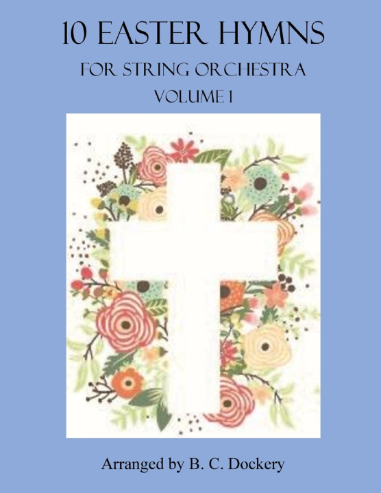 Kniha 10 Easter Hymns for String Orchestra B. C. Dockery