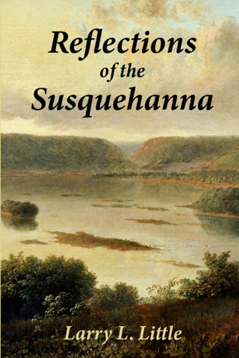Kniha Reflections of the Susquehanna Larry L Little