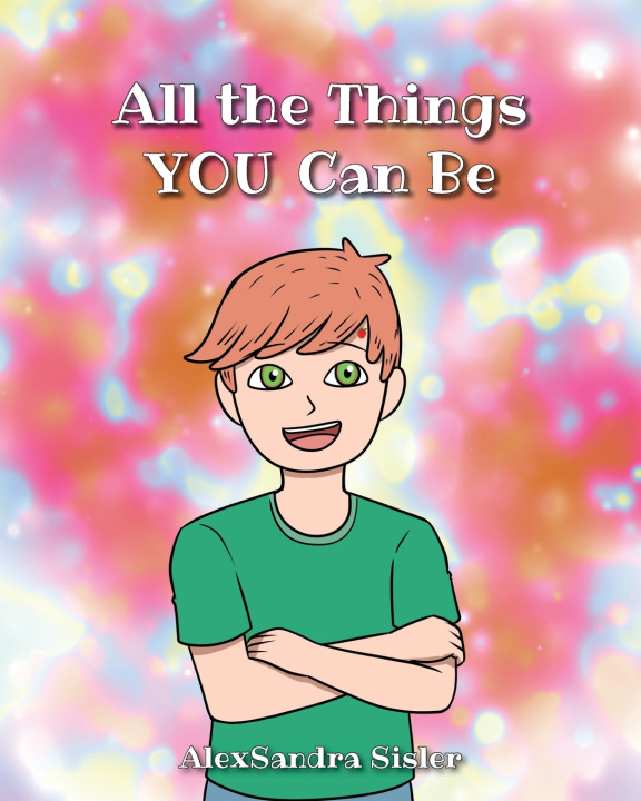 Kniha All the Things YOU Can Be AlexSandra Sisler