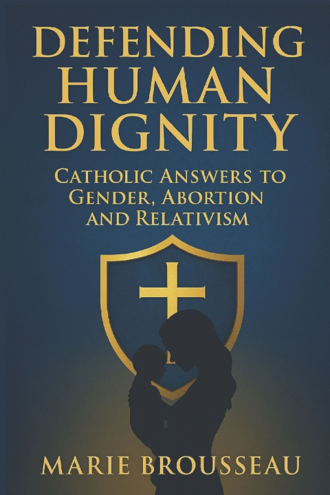 Kniha Defending Human Dignity Marie Brousseau