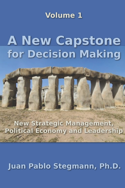 Kniha A New Capstone for Decision Making Juan Pablo Stegmann