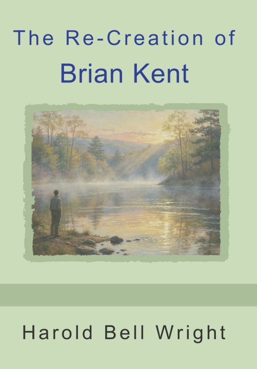 Knjiga The Re-Creation of Brian Kent Harold Bell Wright
