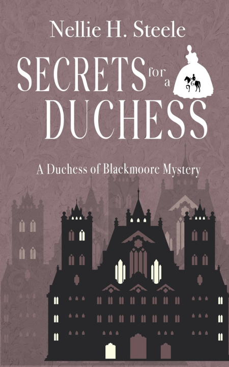 Kniha Secrets for a Duchess Nellie H. Steele