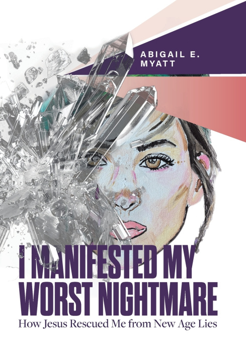 Kniha I Manifested My Worst Nightmare Abigail E. Myatt