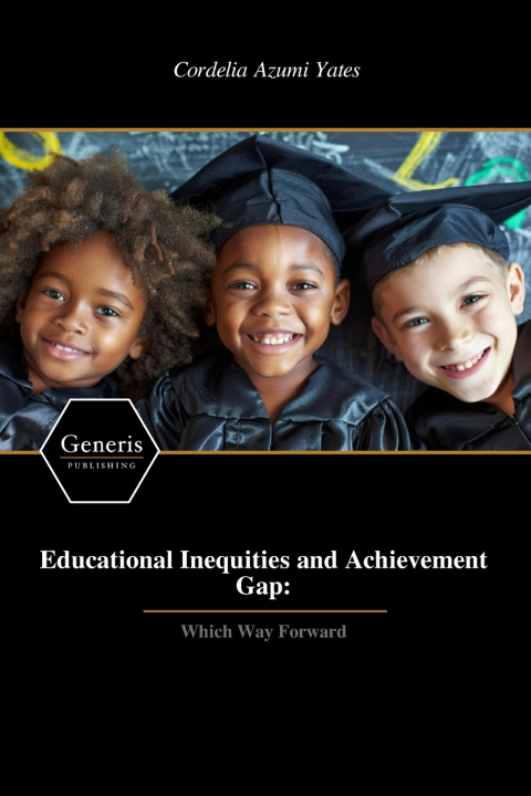 Kniha Educational Inequities and Achievement Gap Cordelia Azumi Yates