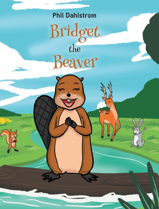 Kniha Bridget the Beaver Phil Dahlstrom