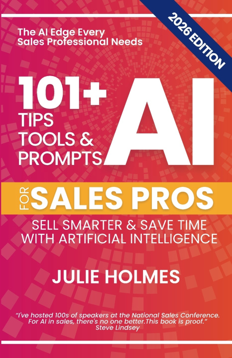 Knjiga 101+ AI Tips, Tools & Prompts for Sales Pros (2026 Edition) Julie Holmes