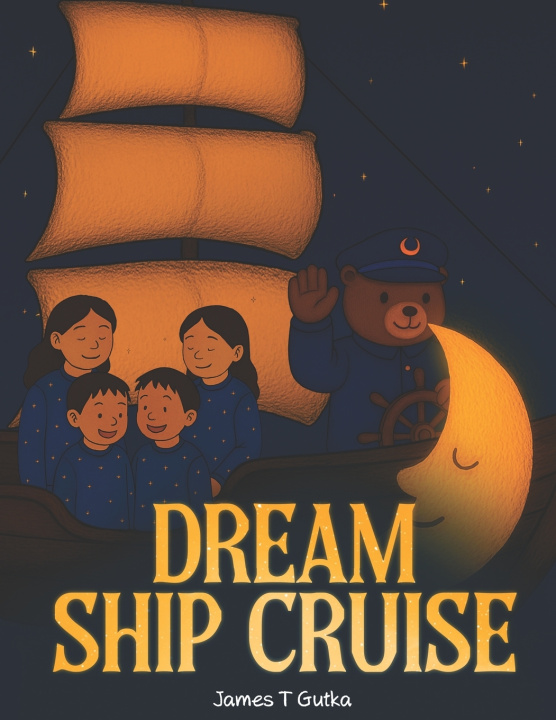 Kniha The Dream Ship Cruise James T Gutka