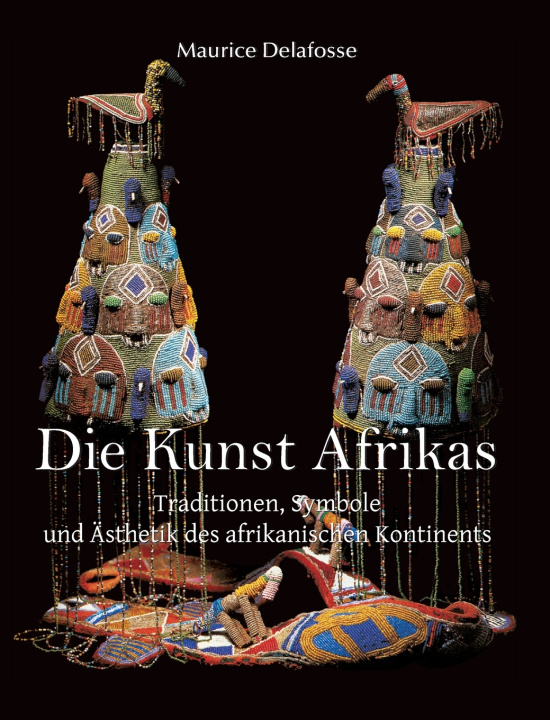 Kniha Die Kunst Afrikas Maurice Delafosse