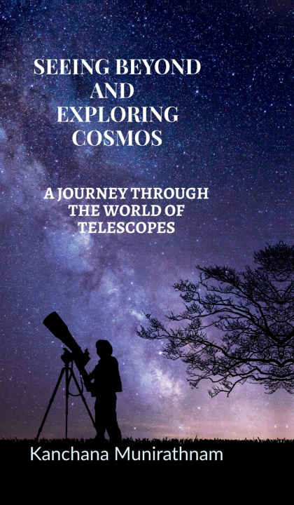 Kniha SEEING BEYOND AND EXPLORING COSMOS Kanchana Munirathnam