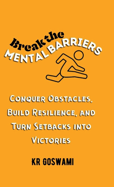Kniha Break the Mental Barriers KR Goswami