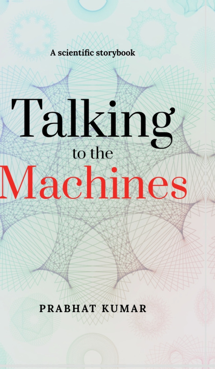 Kniha Talking to the Machines Prabhat Kumar