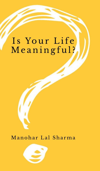 Kniha Is Your Life Meaningful? Manohar Lal Sharma