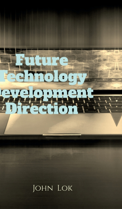 Kniha Future Technology Development Direction John Lok