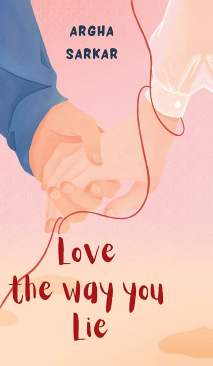 Kniha Love the way you Lie Argha Sarkar