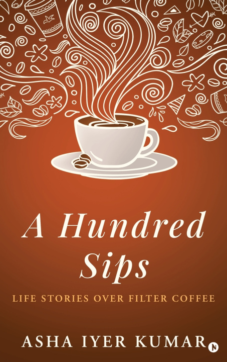 Kniha A Hundred Sips Asha Iyer Kumar