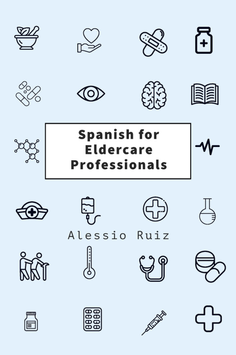 Kniha Spanish for Eldercare Professionals Alessio Ruiz