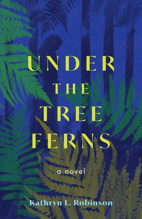 Kniha Under the Tree Ferns Kathryn L. Robinson