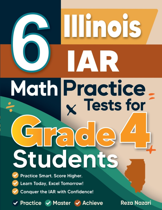 Kniha 6 Illinois IAR Grade 4 Math Practice Tests Reza Nazari