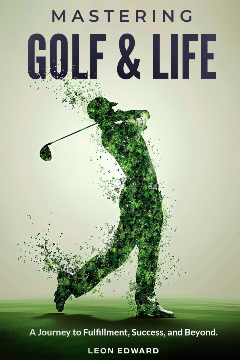 Kniha Mastering Golf and Life LEON EDWARD