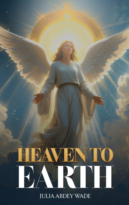 Kniha Heaven to Earth Julia Abdey Wade