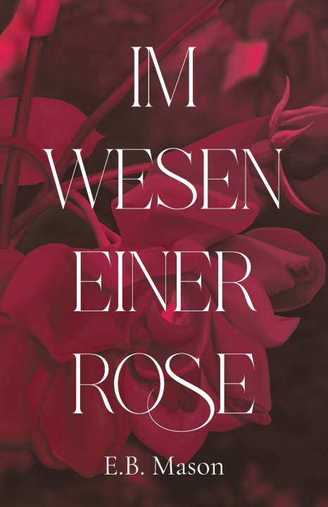 Kniha Im Wesen einer Rose E.B. Mason