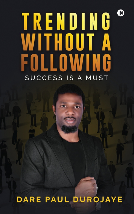 Kniha TRENDING WITHOUT A FOLLOWING DARE PAUL DUROJAYE